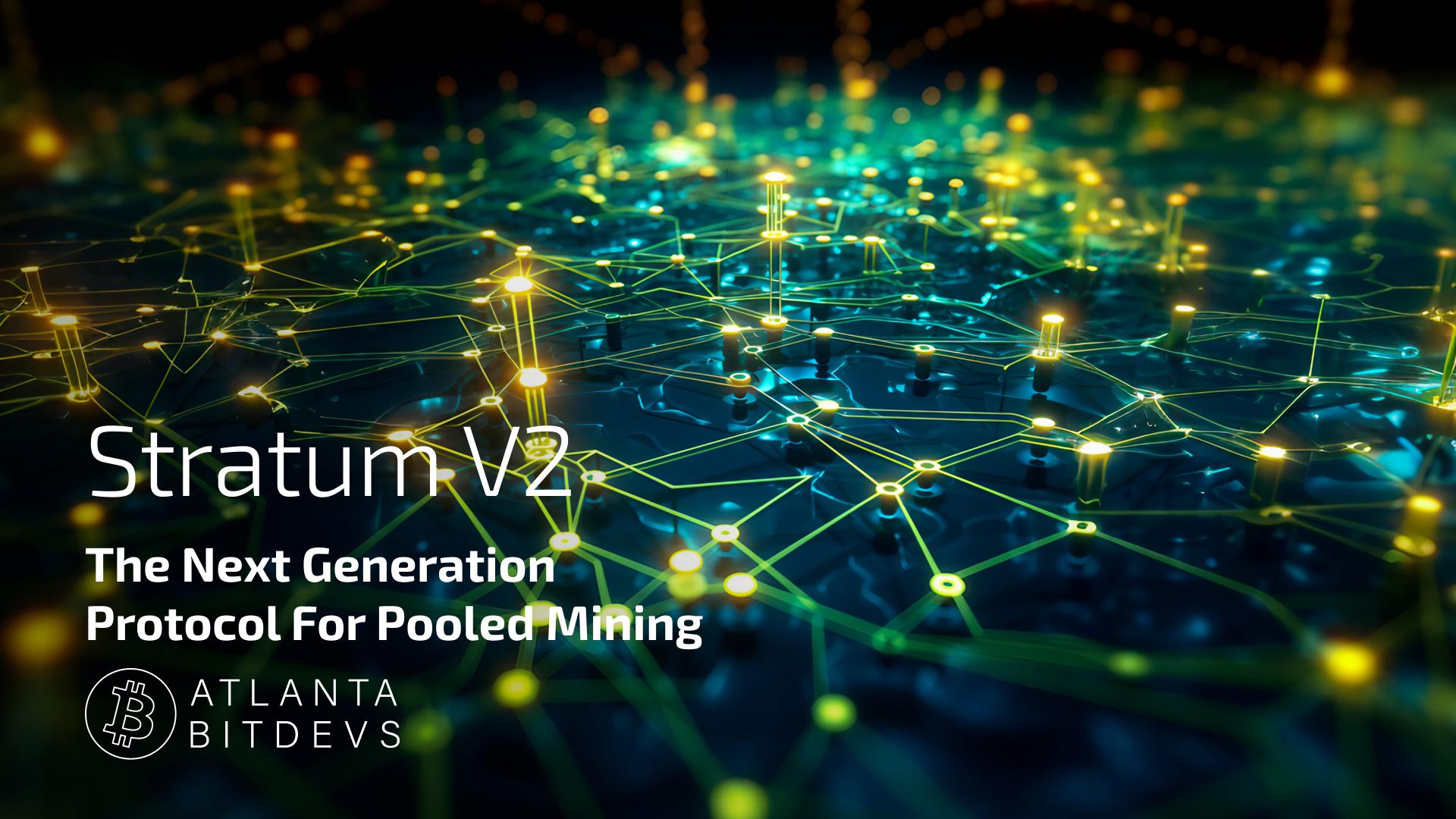 Stratum V2: The Next Generation Protocol for Pooled Bitcoin Mining