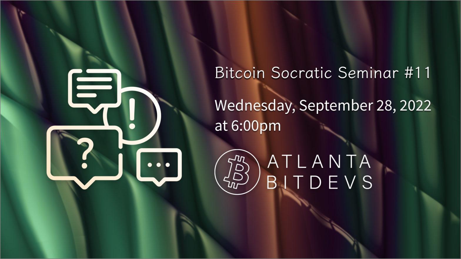 Bitcoin Socratic Seminar #11