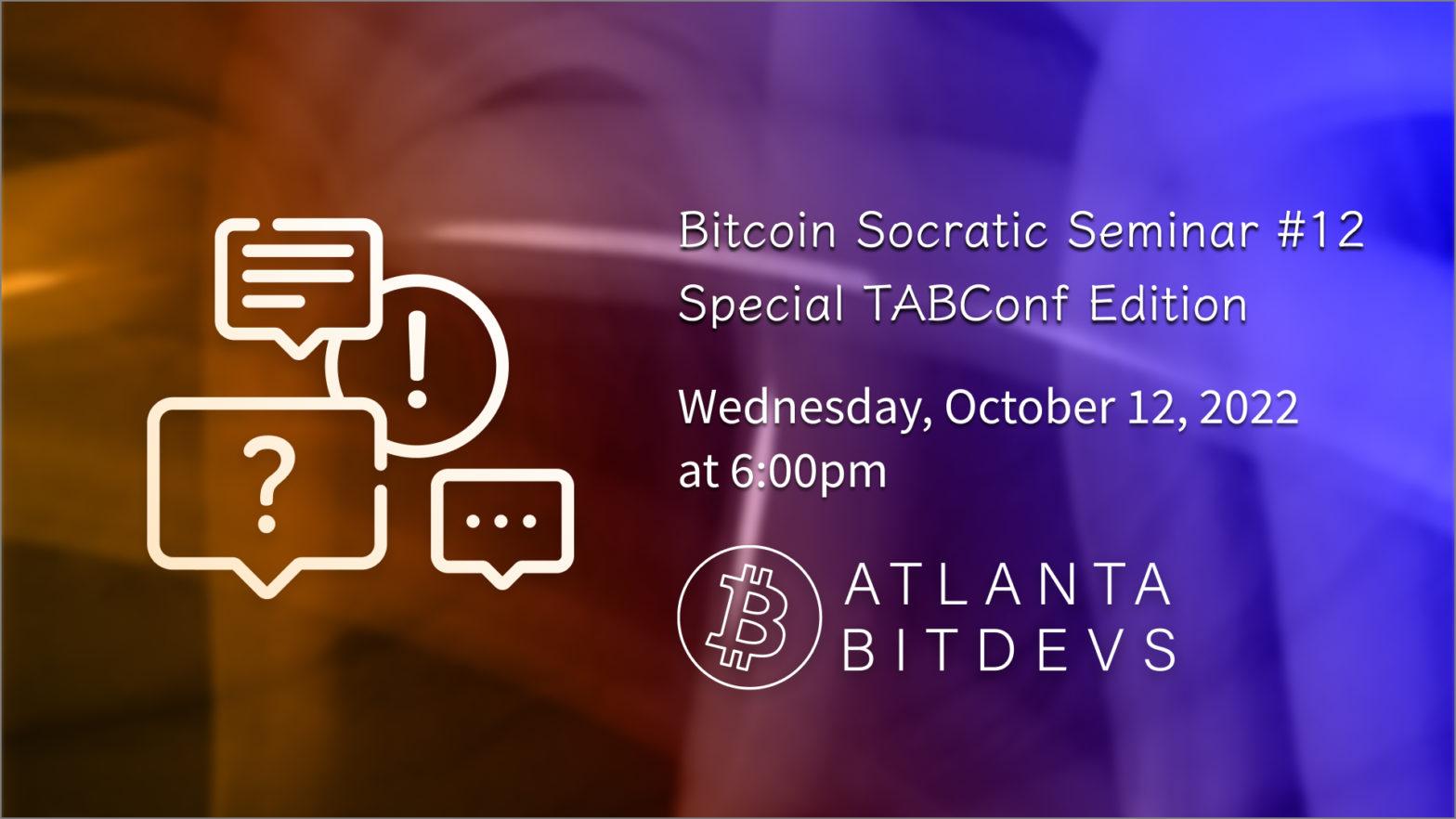 Bitcoin Socratic Seminar #12