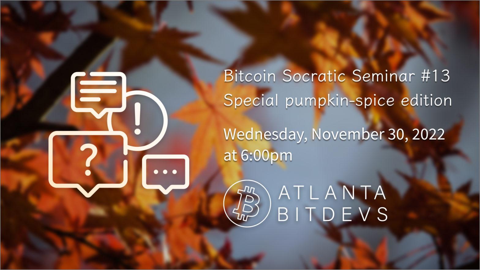 Bitcoin Socratic Seminar #13