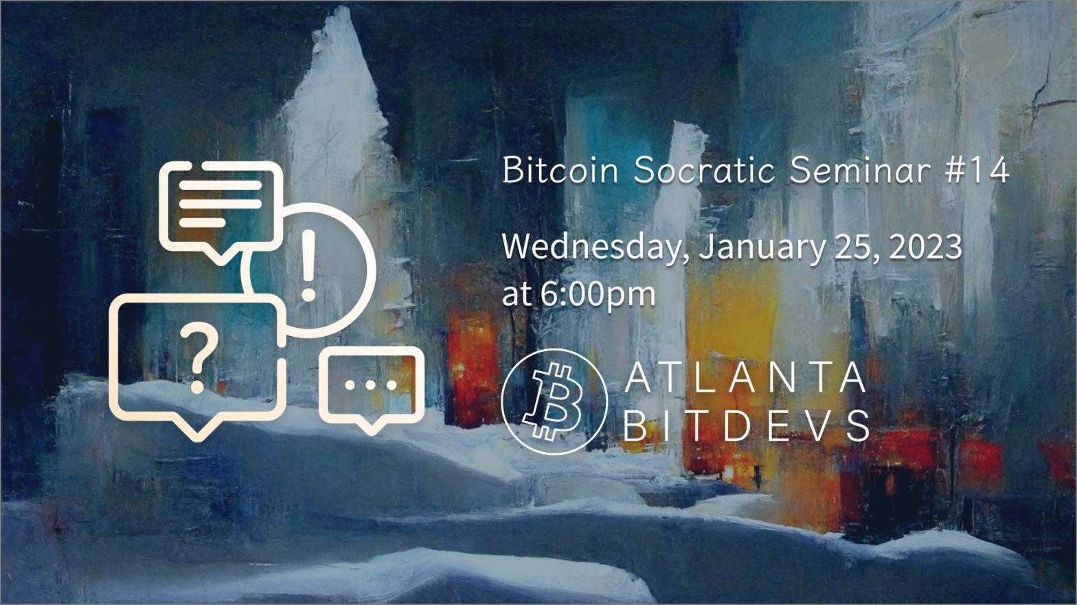 Bitcoin Socratic Seminar #14