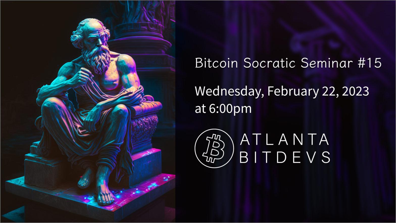 Bitcoin Socratic Seminar #15