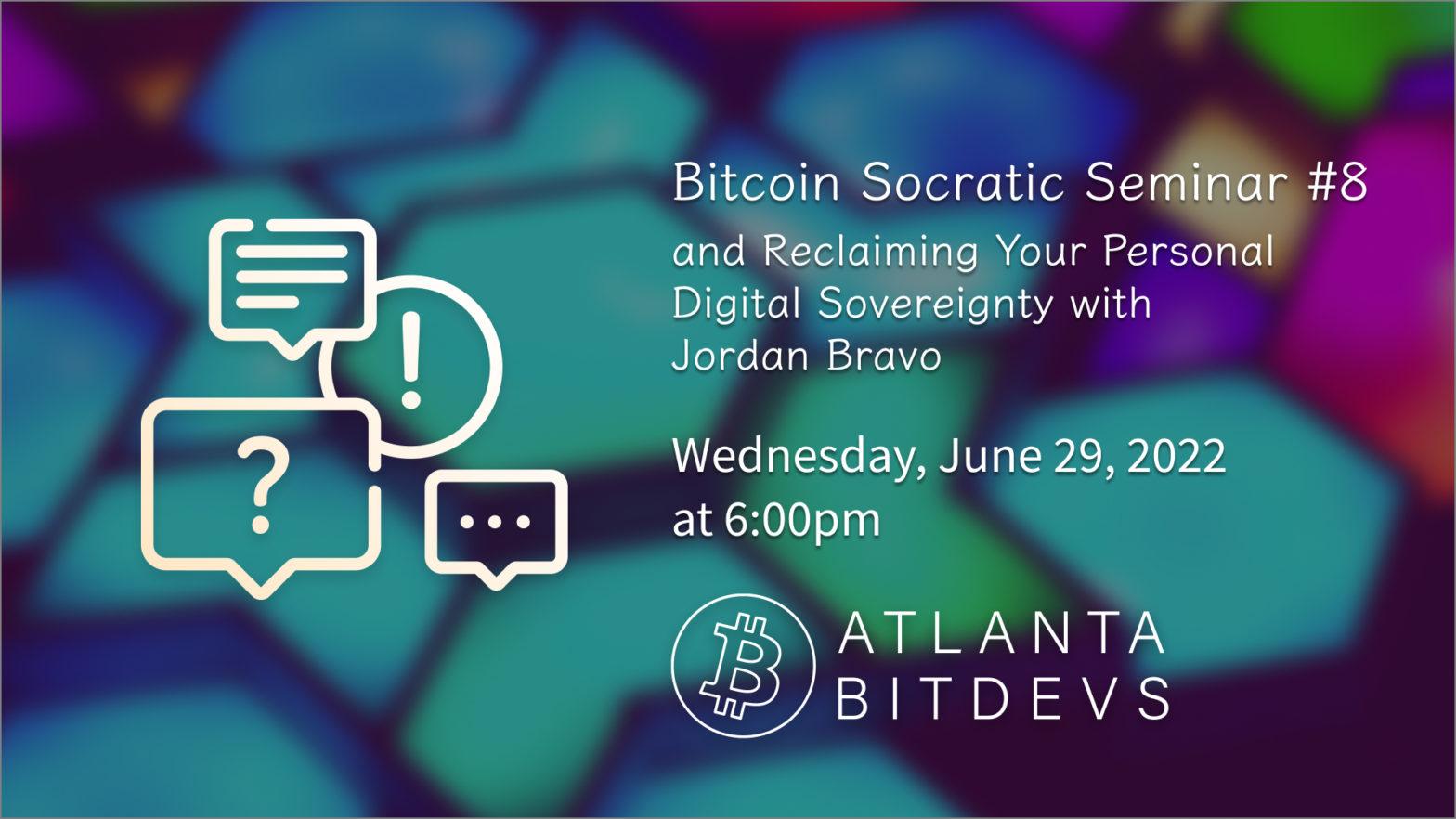Bitcoin Socratic Seminar #8