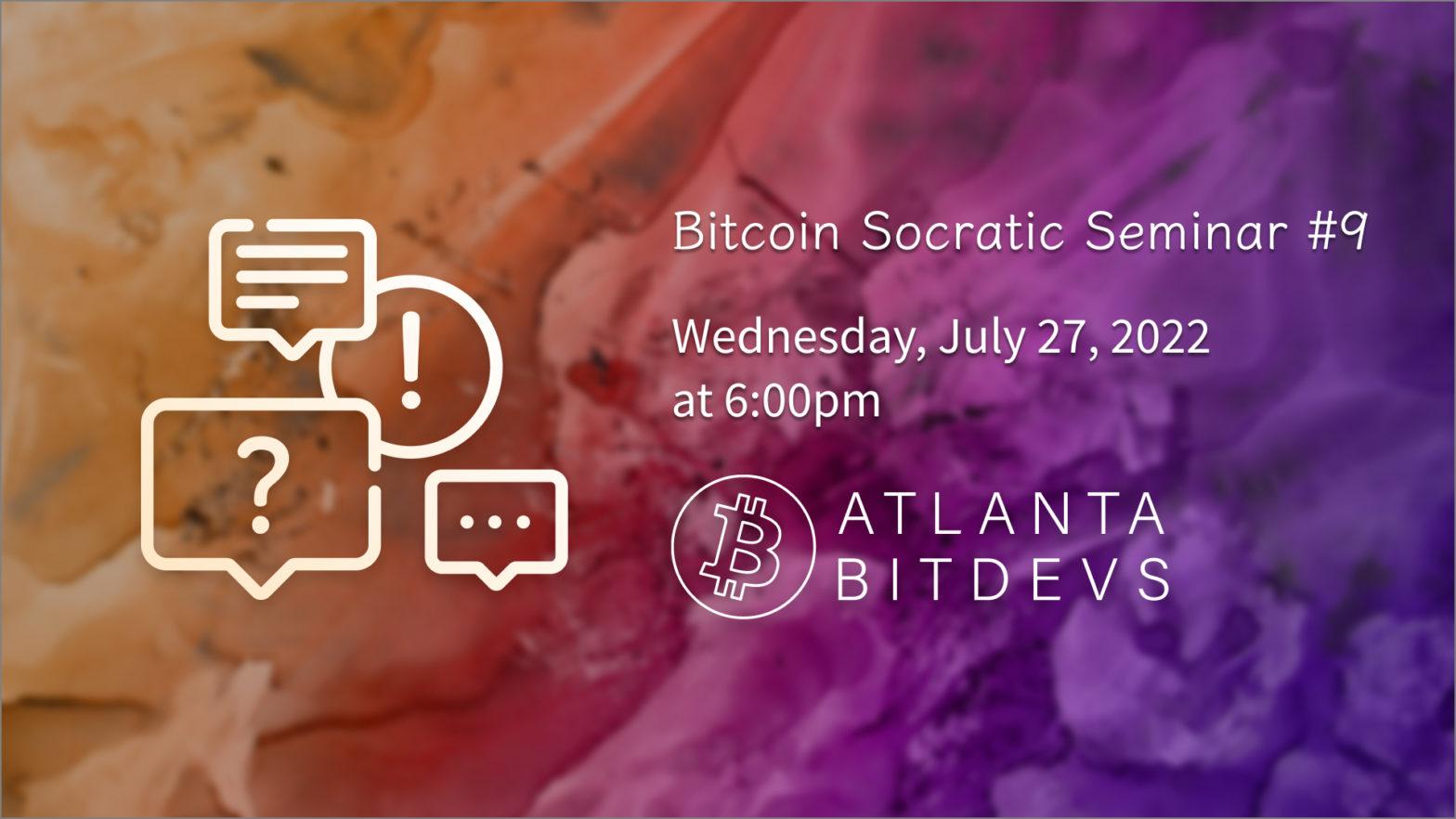 Bitcoin Socratic Seminar #9